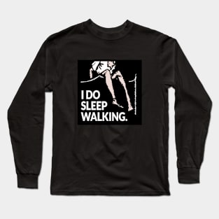 I do sleep walking Long Sleeve T-Shirt